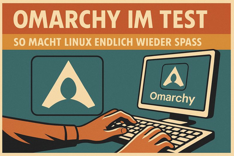 Omarchy im Test: So macht Linux endlich wieder Spaß