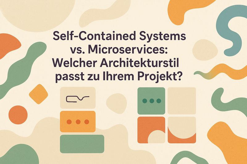 Self-Contained Systems vs. Microservices: Welcher Architekturstil passt zu Ihrem Projekt?