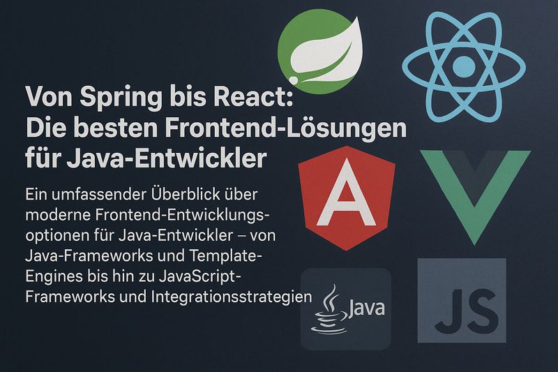 Von Spring bis React: Die besten Frontend-Lösungen für Java-Entwickler