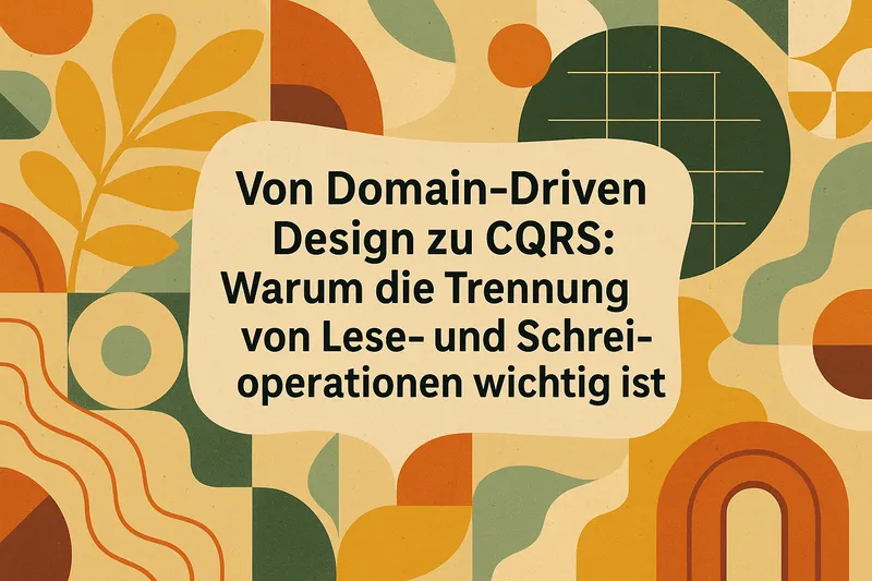 Von Domain-Driven Design zu CQRS: Warum die Trennung von Lese- und Schreiboperationen wichtig ist